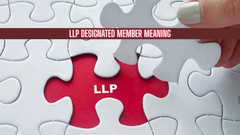 LLP Designated Member Meaning Everything You Need to Know plandescil ltd