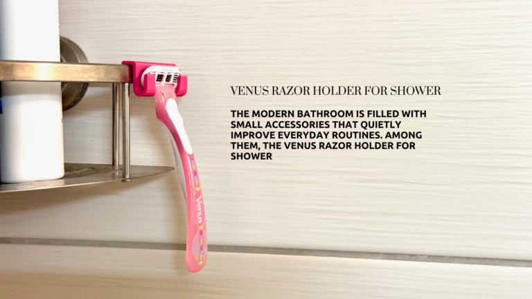 Venus Razor Holder for Shower A Small Bathroom Tool That Improves Daily Grooming plandescil ltd